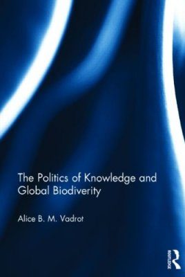 The Politics of Knowledge and Global Biodiversity