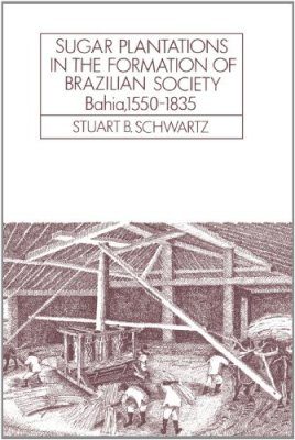 Sugar Plantations in the Formation of Brazilian Society