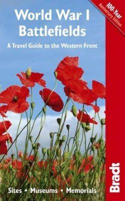 Bradt Travel Guide: World War I Battlefields: A Travel Guide to the Western Front