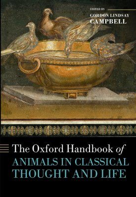 The Oxford Handbook of Animals in Classical Thought and Life