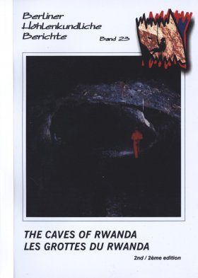 Berliner Höhlenkundliche Berichte, Volume 23: The Caves of Rwanda / Les Grottes du Rwanda