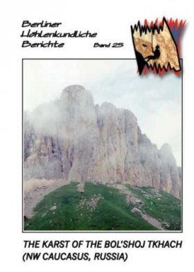 Berliner Höhlenkundliche Berichte, Volume 25: The Karst of the Bol’shoj Tkhach (NW Caucasus, Russia)