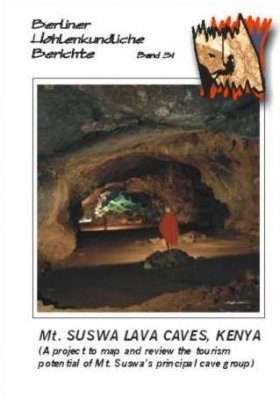 Berliner Höhlenkundliche Berichte, Volume 31: Mt. Suswa Lava Caves, Kenya