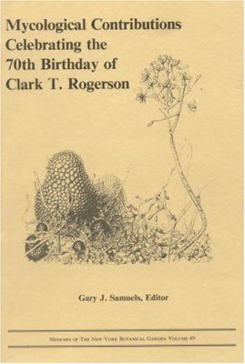 Mycological Contributions Celebrating the 70th Birthday of CT Rogerson