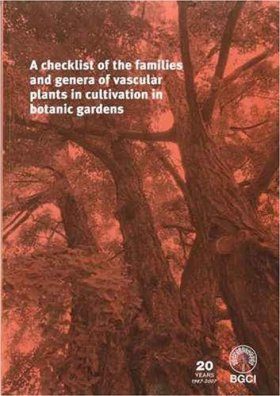 A Checklist of the Families and Genera of Vascular Plants in Cultivation in Botanic Gardens