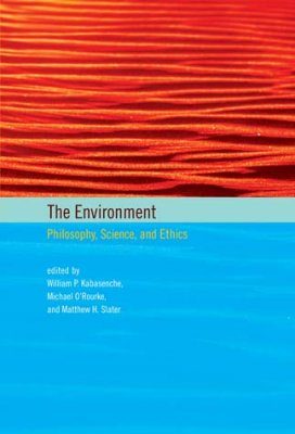 The Environment: Philosophy, Science, and Ethics