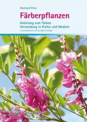 Färberpflanzen: Anleitung zum Färben – Verwendung in Kultur und Medizin