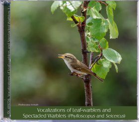 Vocalizations of Leaf-warblers and Spectacled Warblers (Phylloscopus and Seicercus) (2CD)