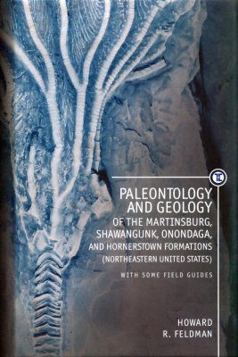 Paleontology and Geology of the Martinsburg, Shawangunk, Onondaga, and Hornerstown Formations (Northeastern United States) with Some Field Guides