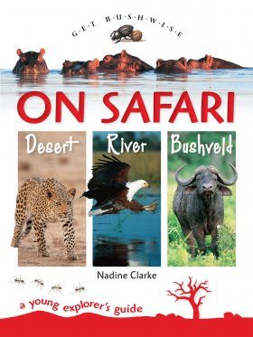 On Safari – River, Bushveld, Desert