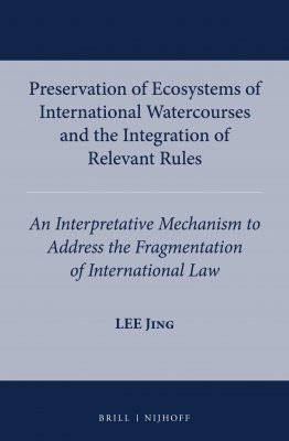 Preservation of Ecosystems of International Watercourses and the Integration of Relevant Rules