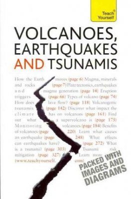Volcanoes, Earthquakes and Tsunamis: Teach Yourself
