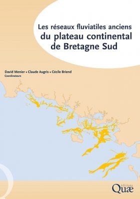 Les Réseaux Fluviatiles Anciens du Plateau Continental de Bretagne Sud