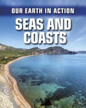 Our Earth in Action: Seas and Coasts