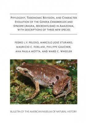 Phylogeny, Taxonomic Revision, and Character Evolution of the Genera Chiasmocleis and Syncope (Anura, Microhylidae) in Amazonia, with Descriptions of Three New Species