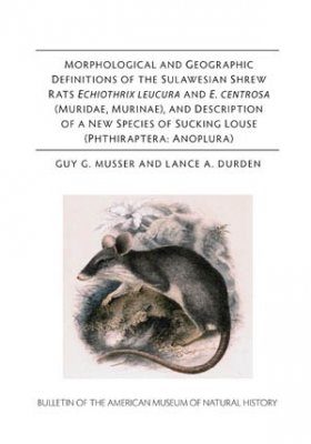 Morphological and Geographic Definitions of the Sulawesian Shrew Rats Echiothrix leucura and E. centrosa (Muridae, Murinae), and Description of a New Species of Sucking Louse (Phthiraptera: Anoplura)