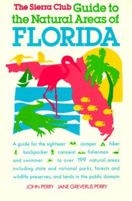 Sierra Club Guide to the Natural Areas of Florida