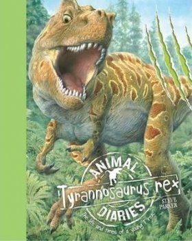 Animal Diaries: Tyrannosaurus Rex