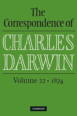 The Correspondence of Charles Darwin, Volume 22: 1874