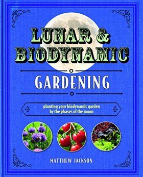 Lunar and Biodynamic Gardening