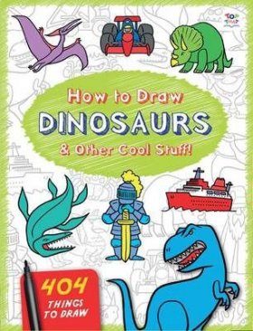 How to Draw Dinosaurs & Other Cool Stuff