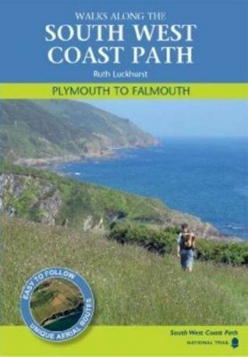 Walks Along the South West Coast Path: Plymouth to Falmouth