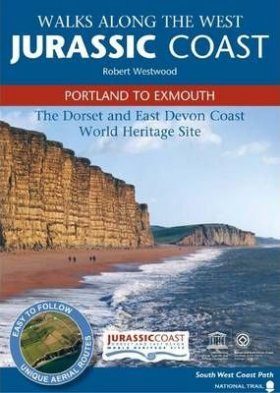 Walks Along the West Jurassic Coast: Portland to Exmouth