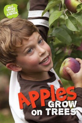 What Grows in My Garden: Apples Grow on Trees