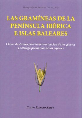 Las Gramíneas de la Península Ibérica e Islas Baleares: Claves Ilustradas para la Determinación de los Géneros y Catálogo Preliminar de las Especies