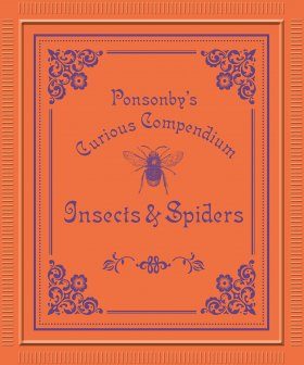 Ponsonby's Curious Compendium: Insects & Spiders