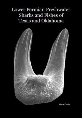 Lower Permian Freshwater Sharks and Fishes of Texas and Oklahoma