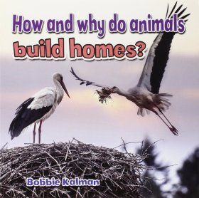 How and Why Do Animals Build Homes?