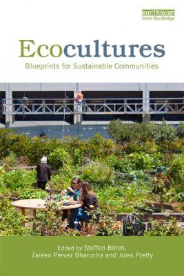 Ecocultures: Blueprints for Sustainable Communities