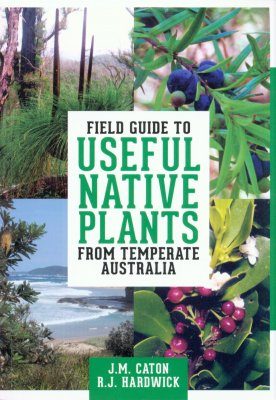 Field Guide to Useful Native Plants from Temperate Australia