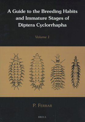 A Guide to the Breeding Habits and Immature Stages of Diptera: Cyclorrhapha (2-Volume Set)
