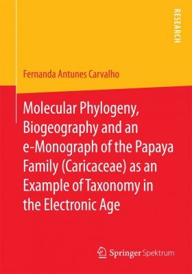 Molecular Phylogeny, Biogeography and an e-Monograph of the Papaya Family (Caricaceae) as an Example of Taxonomy in the Electronic Age