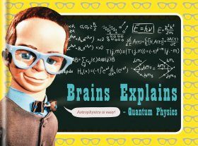 Brains Explains Quantum Physics