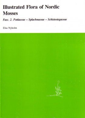 Illustrated Flora of Nordic Mosses, Fascicle 2: Pottiaceae – Splachnaceae – Schistostegaceae
