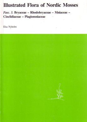 Illustrated Flora of Nordic Mosses, Fascicle 3: Bryaceae – Rhodobryaceae – Mniaceae – Cinclidiaeceae – Plagiomniaceae
