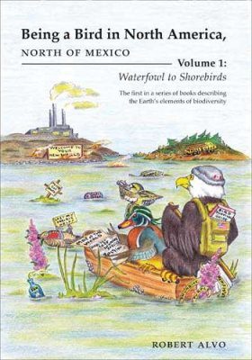 Being a Bird in North America, North of Mexico, Volume 1