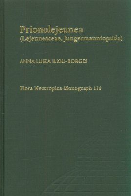 Flora Neotropica, Volume 116: Prionolejeunea: Lejeuneaceae, Jungermanniopsida