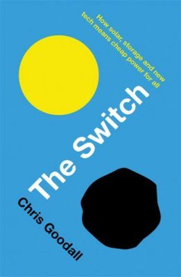 Switch: How Solar, Storage and New Tech Means Cheap Power for All