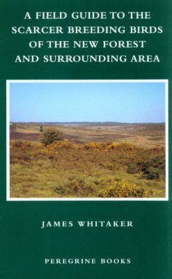 A Field Guide to the Scarcer Breeding Birds of the New Forest