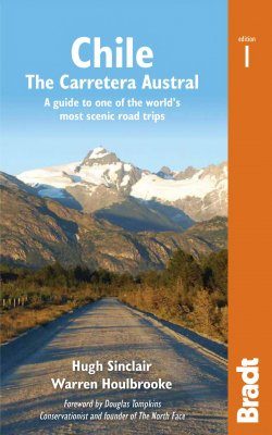 Bradt Travel Guide: Chile: Carretera Austral