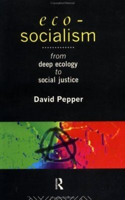 Eco-Socialism: From Social Justice to Deep Ecology