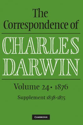 The Correspondence of Charles Darwin, Volume 24: 1876