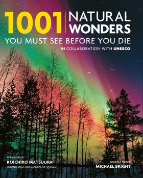 1001 Natural Wonders You Must See Before You Die