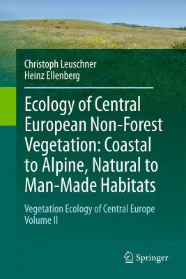 Vegetation Ecology of Central Europe, Volume 2: Ecology of Central European Non-Forest Vegetation, Coastal to Alpine, Natural to Man-Made Habitats
