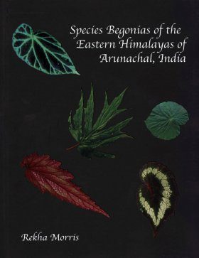 Species Begonias of the Eastern Himalayas of Arunachal, India