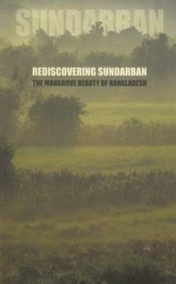 Sundarban: Rediscovering Sundarban – The Mangrove Beauty of Bangladesh